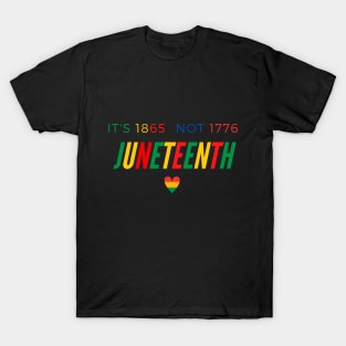 Its 1865 not 1776 Juneteenth T-Shirt